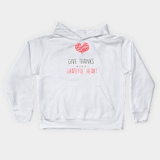 Give thanks with a grateful heart Kids Hoodie